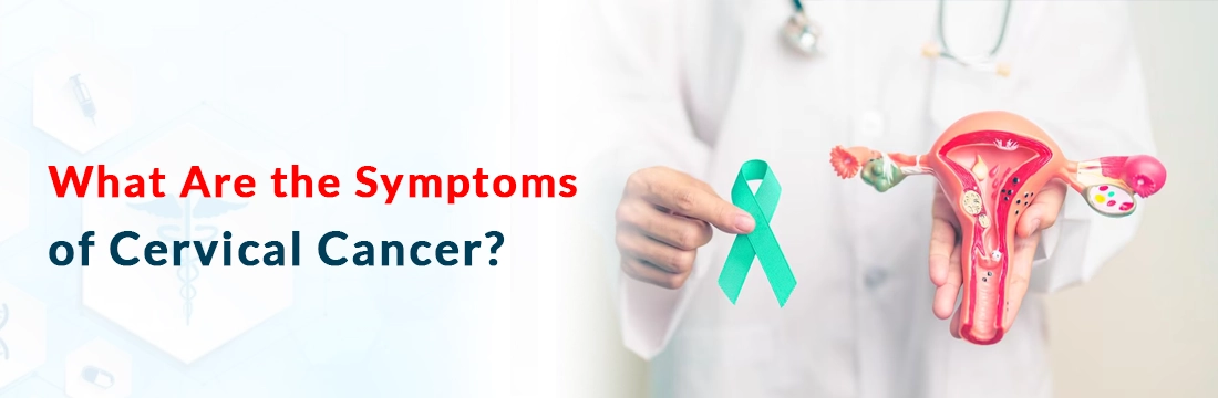  What Are the Symptoms of Cervical Cancer?